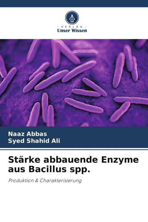 St?ke abbauende Enzyme aus Bacillus spp. (Paperback)