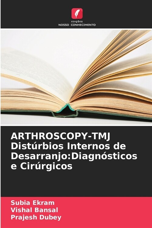 ARTHROSCOPY-TMJ Dist?bios Internos de Desarranjo: Diagn?ticos e Cir?gicos (Paperback)