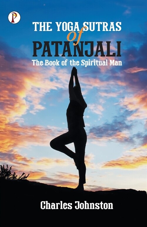 The Yoga Sutras of Patanjali: The Book of the Spiritual Man (Paperback)