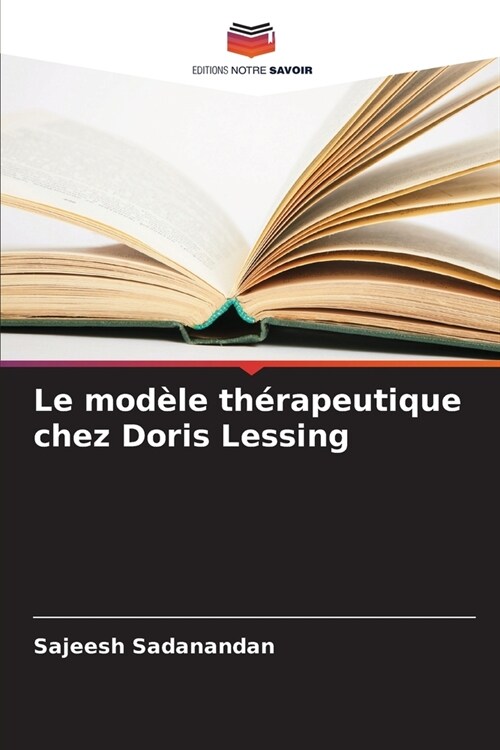 Le mod?e th?apeutique chez Doris Lessing (Paperback)