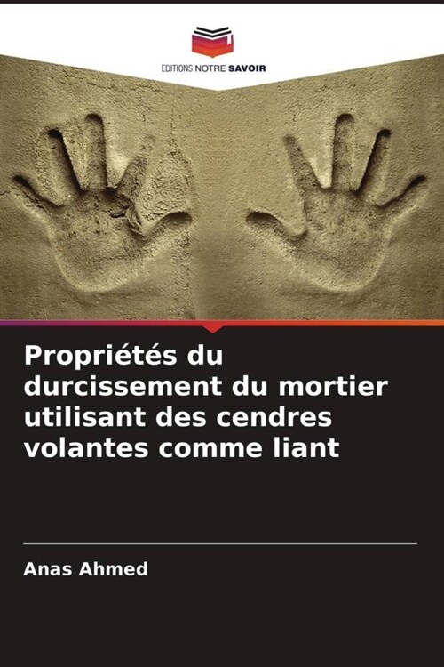 Propri?? du durcissement du mortier utilisant des cendres volantes comme liant (Paperback)