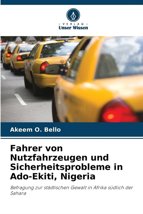 Fahrer von Nutzfahrzeugen und Sicherheitsprobleme in Ado-Ekiti, Nigeria (Paperback)