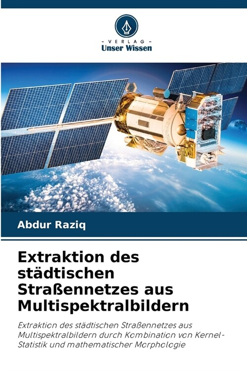 Extraktion des st?tischen Stra?nnetzes aus Multispektralbildern (Paperback)