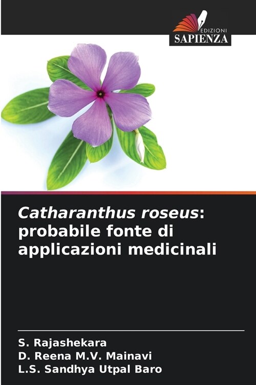 Catharanthus roseus: probabile fonte di applicazioni medicinali (Paperback)