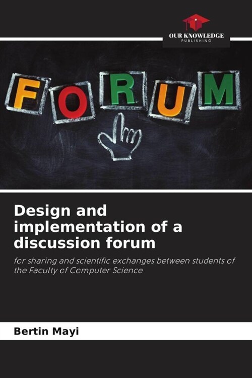 Design and implementation of a discussion forum (Paperback)