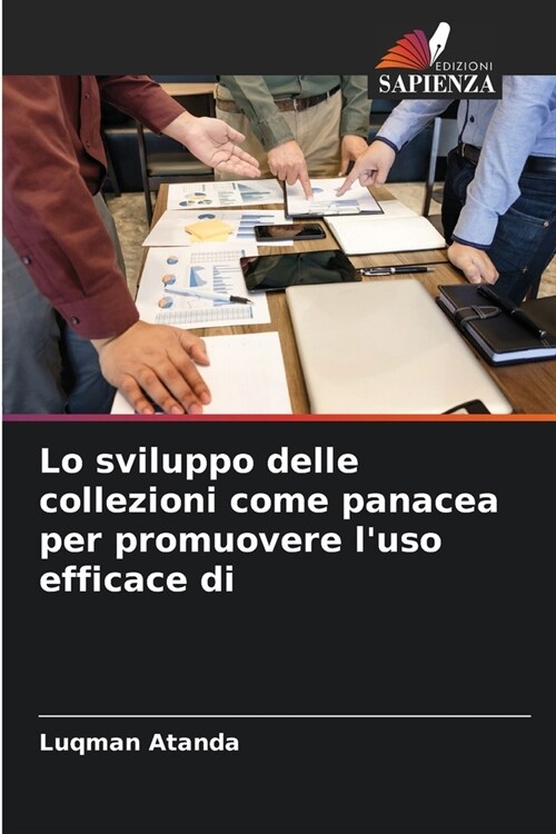 Lo sviluppo delle collezioni come panacea per promuovere luso efficace di (Paperback)