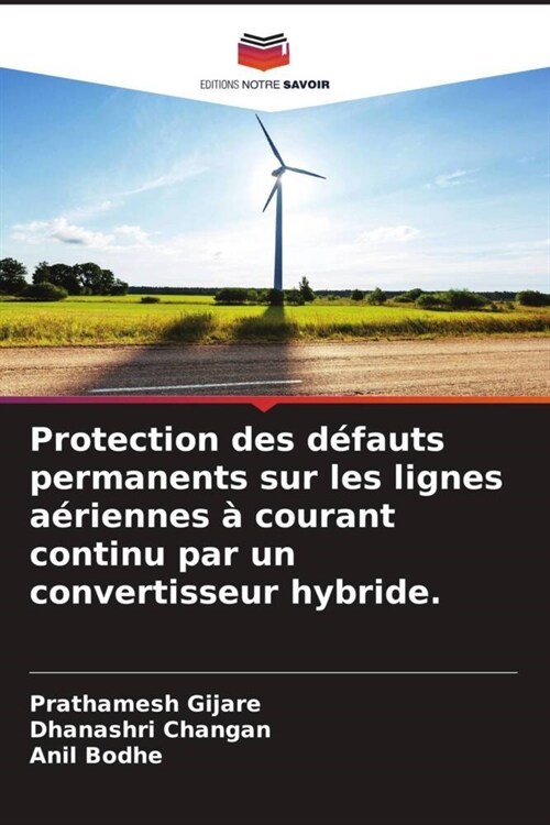 Protection des d?auts permanents sur les lignes a?iennes ?courant continu par un convertisseur hybride. (Paperback)