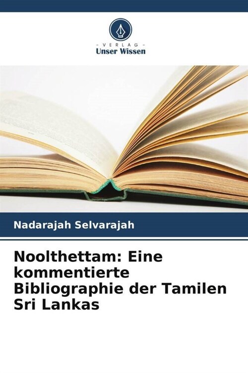 Noolthettam: Eine kommentierte Bibliographie der Tamilen Sri Lankas (Paperback)