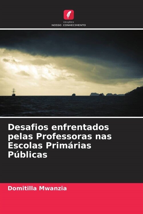 Desafios enfrentados pelas Professoras nas Escolas Prim?ias P?licas (Paperback)