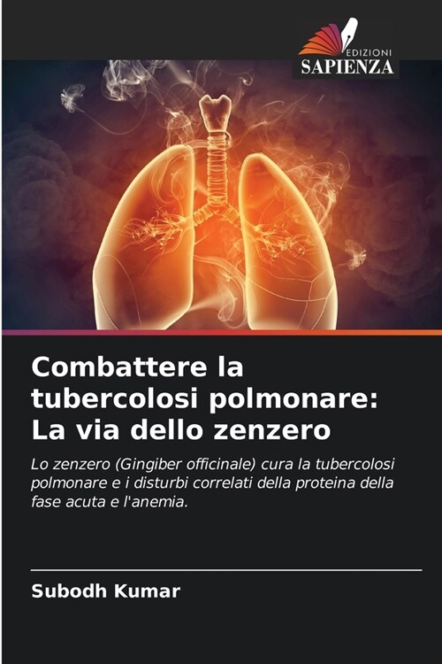 Combattere la tubercolosi polmonare: La via dello zenzero (Paperback)