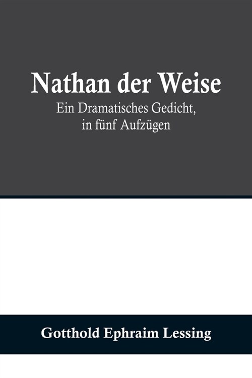 Nathan der Weise: Ein Dramatisches Gedicht, in f?f Aufz?en (Paperback)