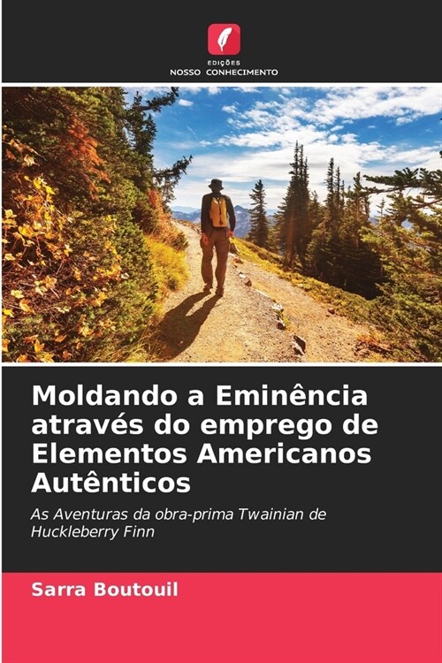 Moldando a Emin?cia atrav? do emprego de Elementos Americanos Aut?ticos (Paperback)