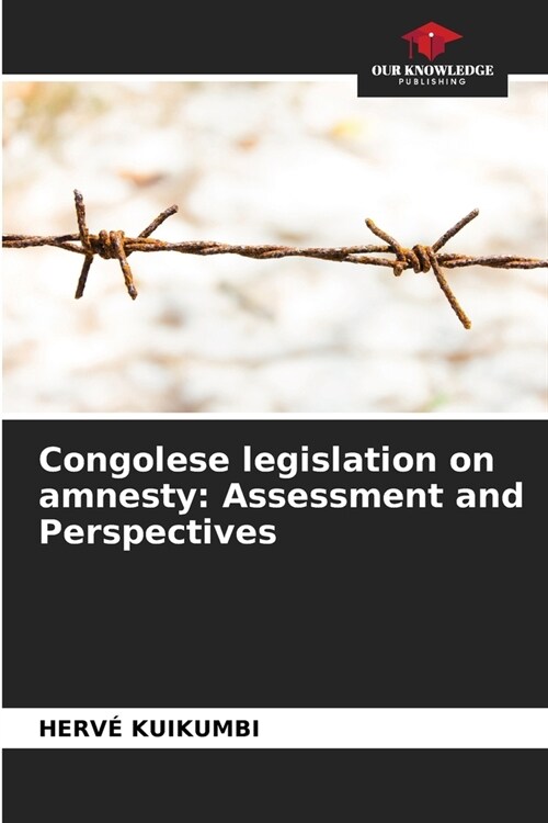 Congolese legislation on amnesty: Assessment and Perspectives (Paperback)