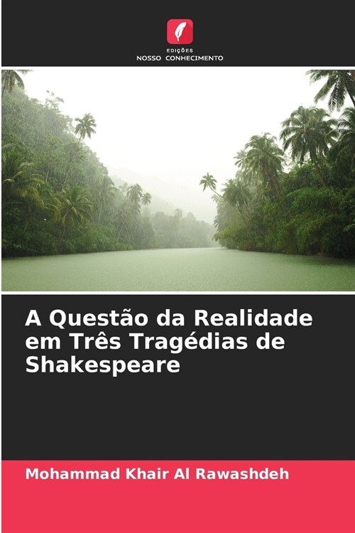 A Quest? da Realidade em Tr? Trag?ias de Shakespeare (Paperback)