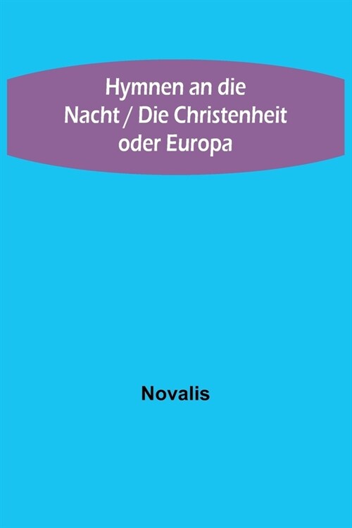 Hymnen an die Nacht / Die Christenheit oder Europa (Paperback)