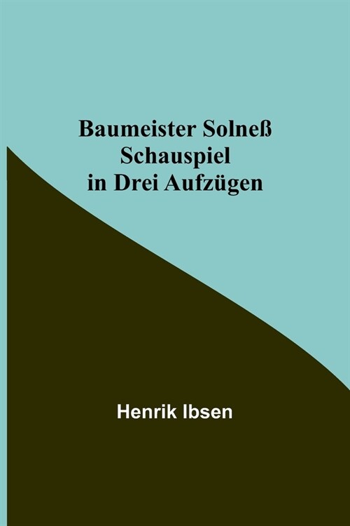 Baumeister Solne? Schauspiel in drei Aufz?en (Paperback)