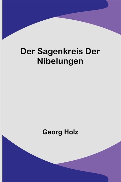 Der Sagenkreis der Nibelungen (Paperback)