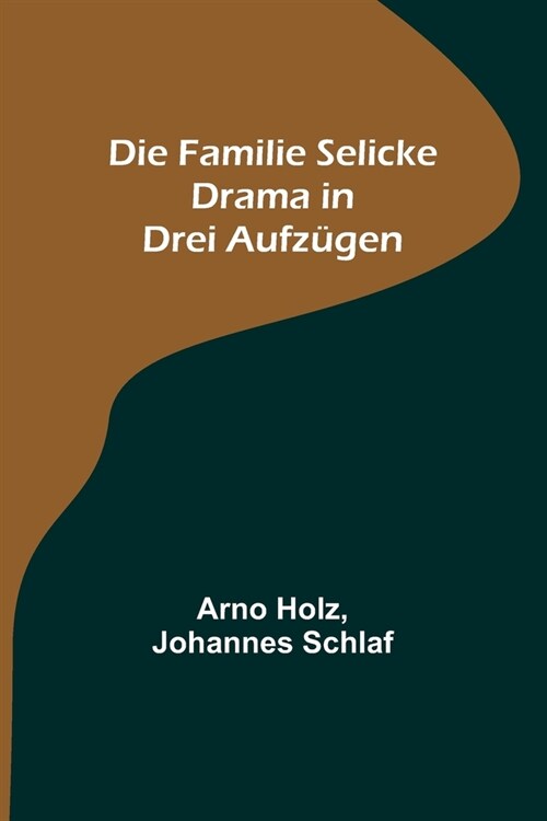 Die Familie Selicke: Drama in drei Aufz?en (Paperback)