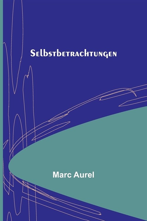 Selbstbetrachtungen (Paperback)