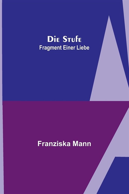 Die Stufe; Fragment einer Liebe (Paperback)