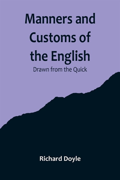 Manners and Customs of the English; Drawn from the Quick (Paperback)