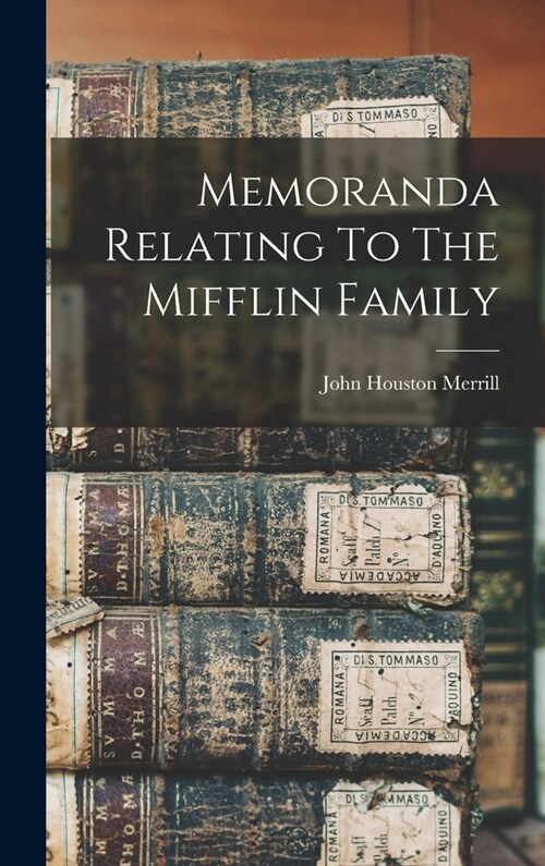 Memoranda Relating To The Mifflin Family (Hardcover)