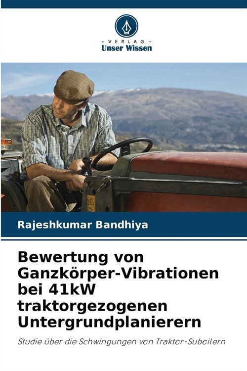Bewertung von Ganzk?per-Vibrationen bei 41kW traktorgezogenen Untergrundplanierern (Paperback)
