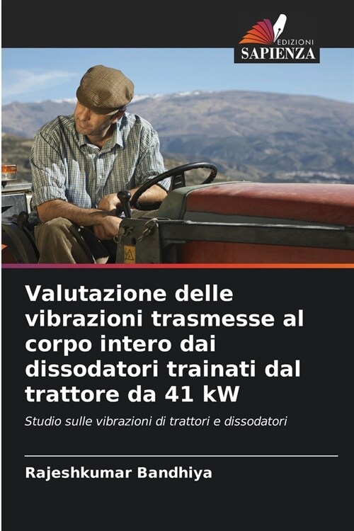 Valutazione delle vibrazioni trasmesse al corpo intero dai dissodatori trainati dal trattore da 41 kW (Paperback)