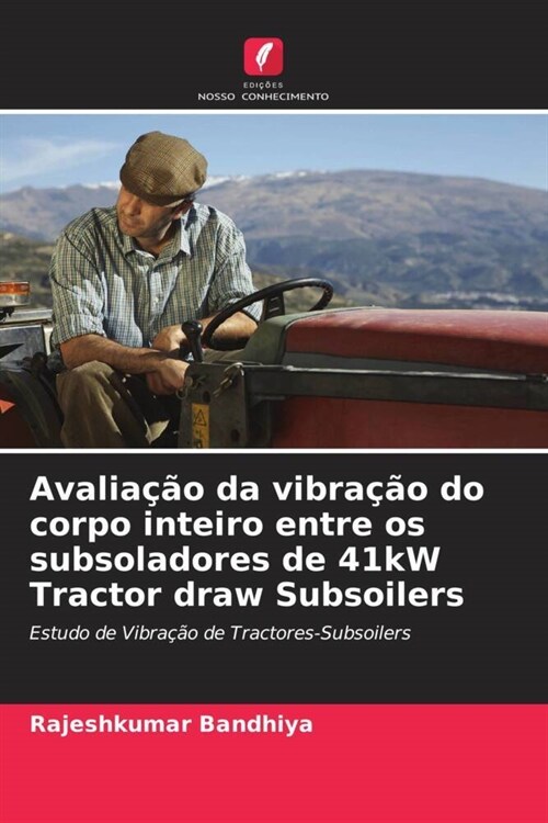 Avalia豫o da vibra豫o do corpo inteiro entre os subsoladores de 41kW Tractor draw Subsoilers (Paperback)