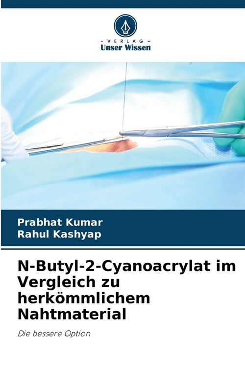 N-Butyl-2-Cyanoacrylat im Vergleich zu herk?mlichem Nahtmaterial (Paperback)