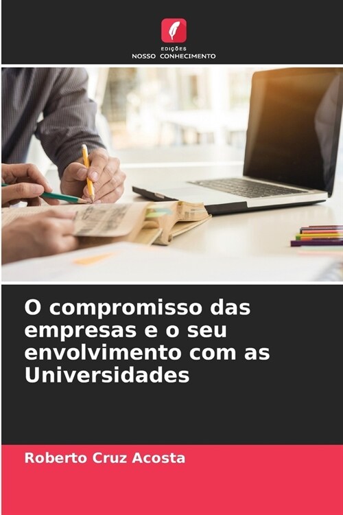 O compromisso das empresas e o seu envolvimento com as Universidades (Paperback)