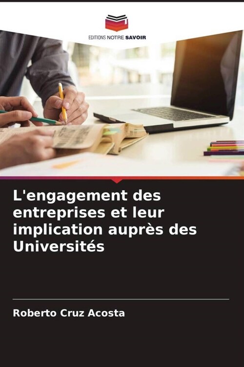 Lengagement des entreprises et leur implication aupr? des Universit? (Paperback)