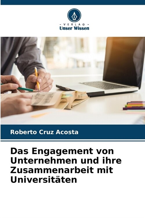 Das Engagement von Unternehmen und ihre Zusammenarbeit mit Universit?en (Paperback)