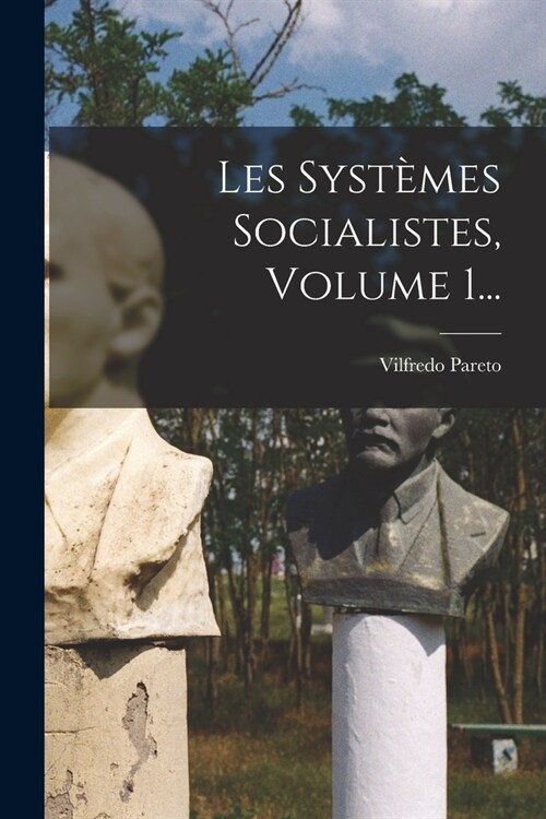 Les Syst?es Socialistes, Volume 1... (Paperback)