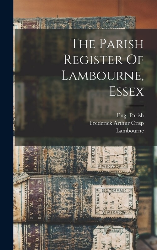 The Parish Register Of Lambourne, Essex (Hardcover)