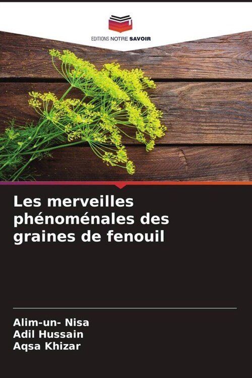 Les merveilles ph?om?ales des graines de fenouil (Paperback)