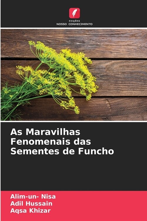 As Maravilhas Fenomenais das Sementes de Funcho (Paperback)
