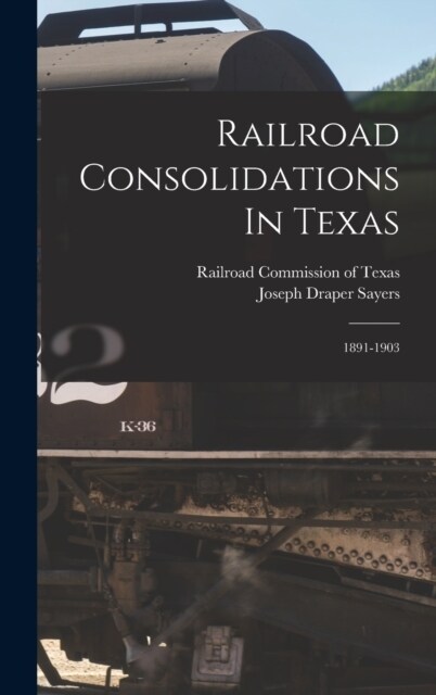 Railroad Consolidations In Texas: 1891-1903 (Hardcover)