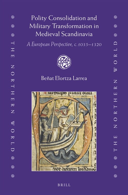 Polity Consolidation and Military Transformation in Medieval Scandinavia: A European Perspective, C.1035-1320 (Hardcover)