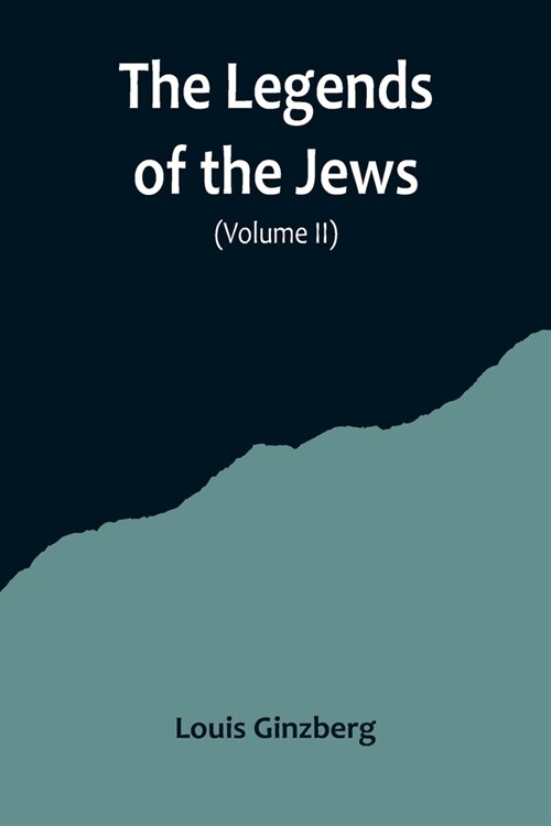 The Legends of the Jews( Volume II) (Paperback)