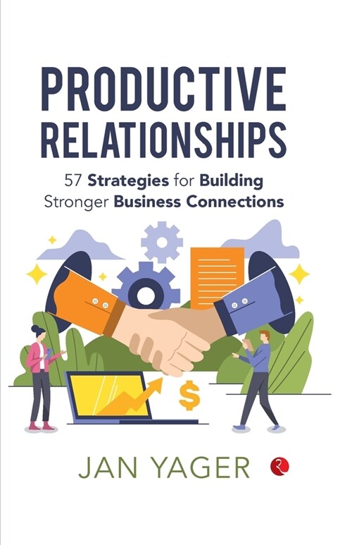 Productive Relationships: 57 Strategies for Building Stronger Business Connections (Paperback)