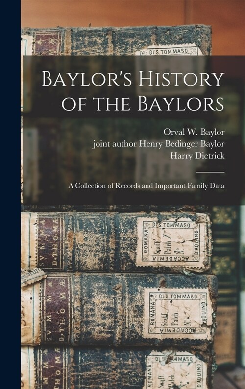 Baylors History of the Baylors; a Collection of Records and Important Family Data (Hardcover)