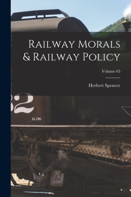 Railway Morals & Railway Policy; Volume 65 (Paperback)