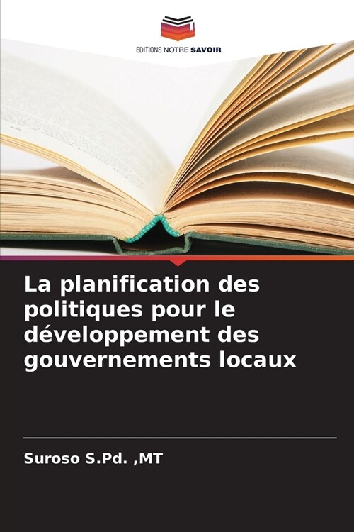 La planification des politiques pour le d?eloppement des gouvernements locaux (Paperback)