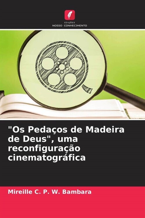 Os Peda?s de Madeira de Deus, uma reconfigura豫o cinematogr?ica (Paperback)