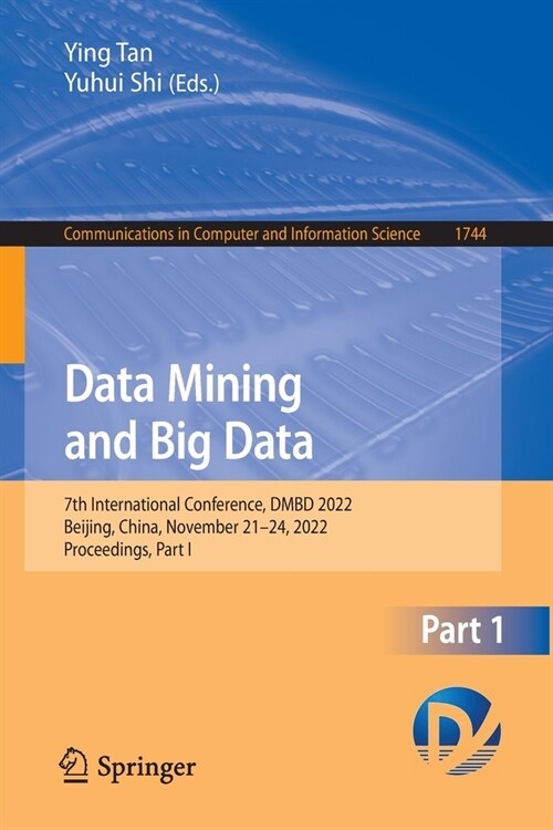Data Mining and Big Data: 7th International Conference, Dmbd 2022, Beijing, China, November 21-24, 2022, Proceedings, Part I (Paperback, 2022)
