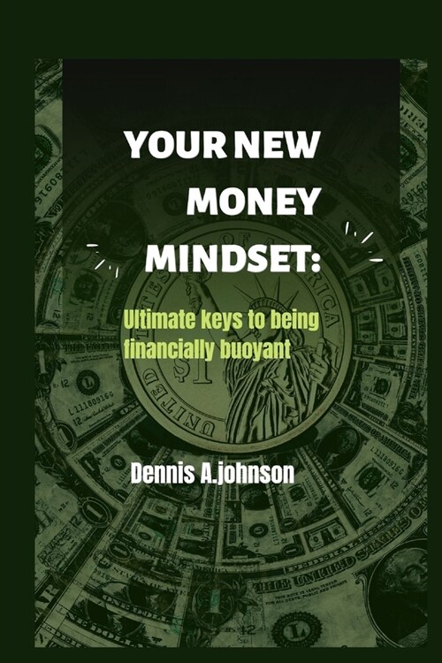 Your New Money Mindset: Ultimate keys to being financially buoyant (Paperback)