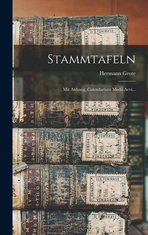 Stammtafeln: Mit Anhang, Calendarium Medii Aevi... (Hardcover)