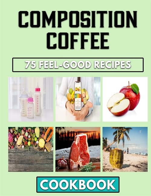 composition coffee: A Practical Cooking Guide For Beans Delicacy (Paperback)