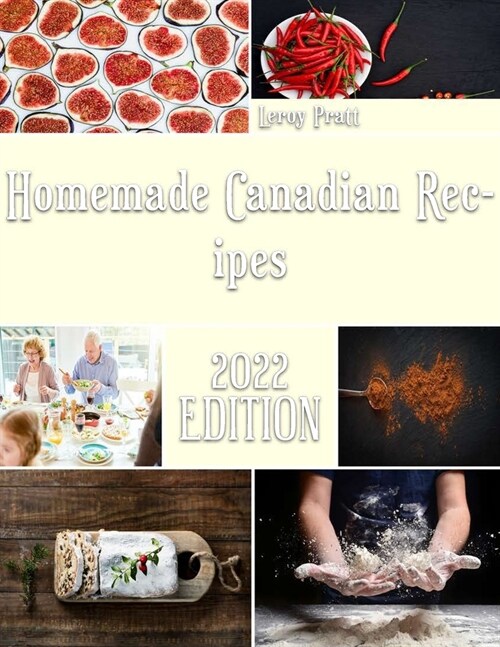 Homemade Canadian Recipes: Simple Recipes that will Offer You a Taste of Canada (Paperback)